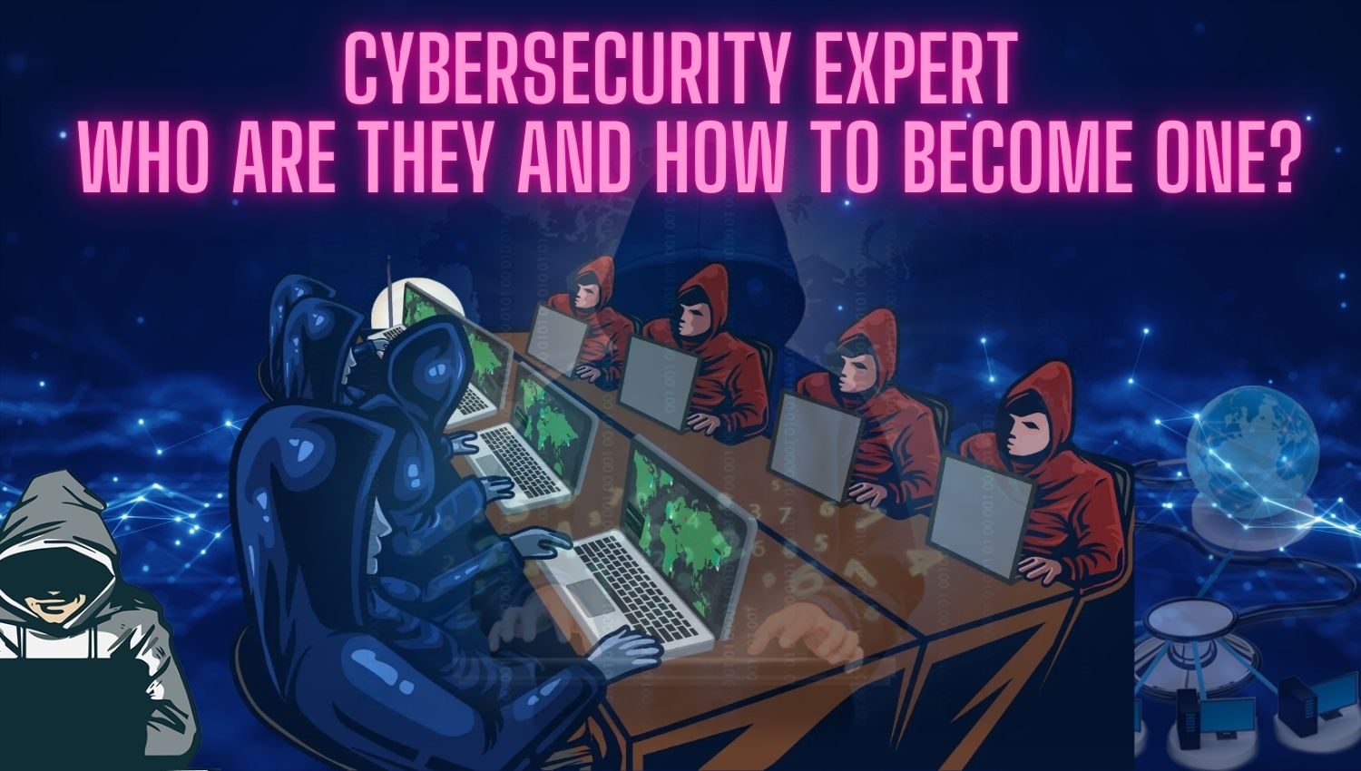 Cybersecurity Expert Who Are They and How to Become One