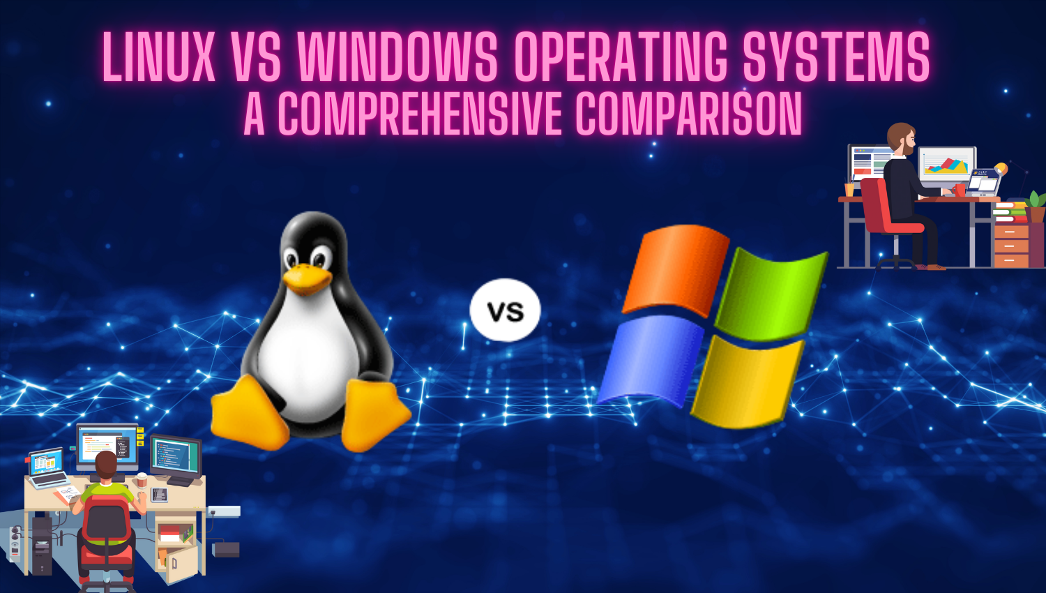 LInux vs WIndows OperatIng Systems A ComprehensIve ComparIson