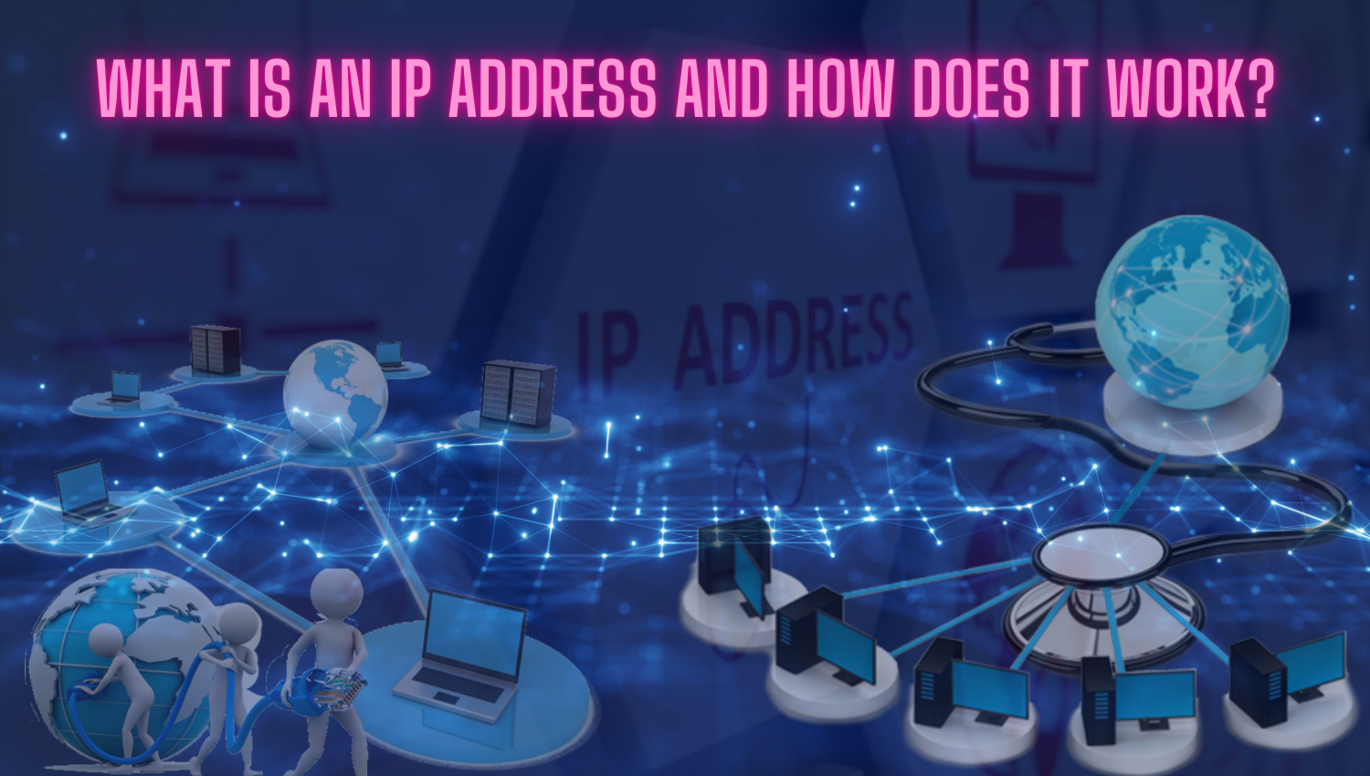 What Is an IP Address and How Does It Work