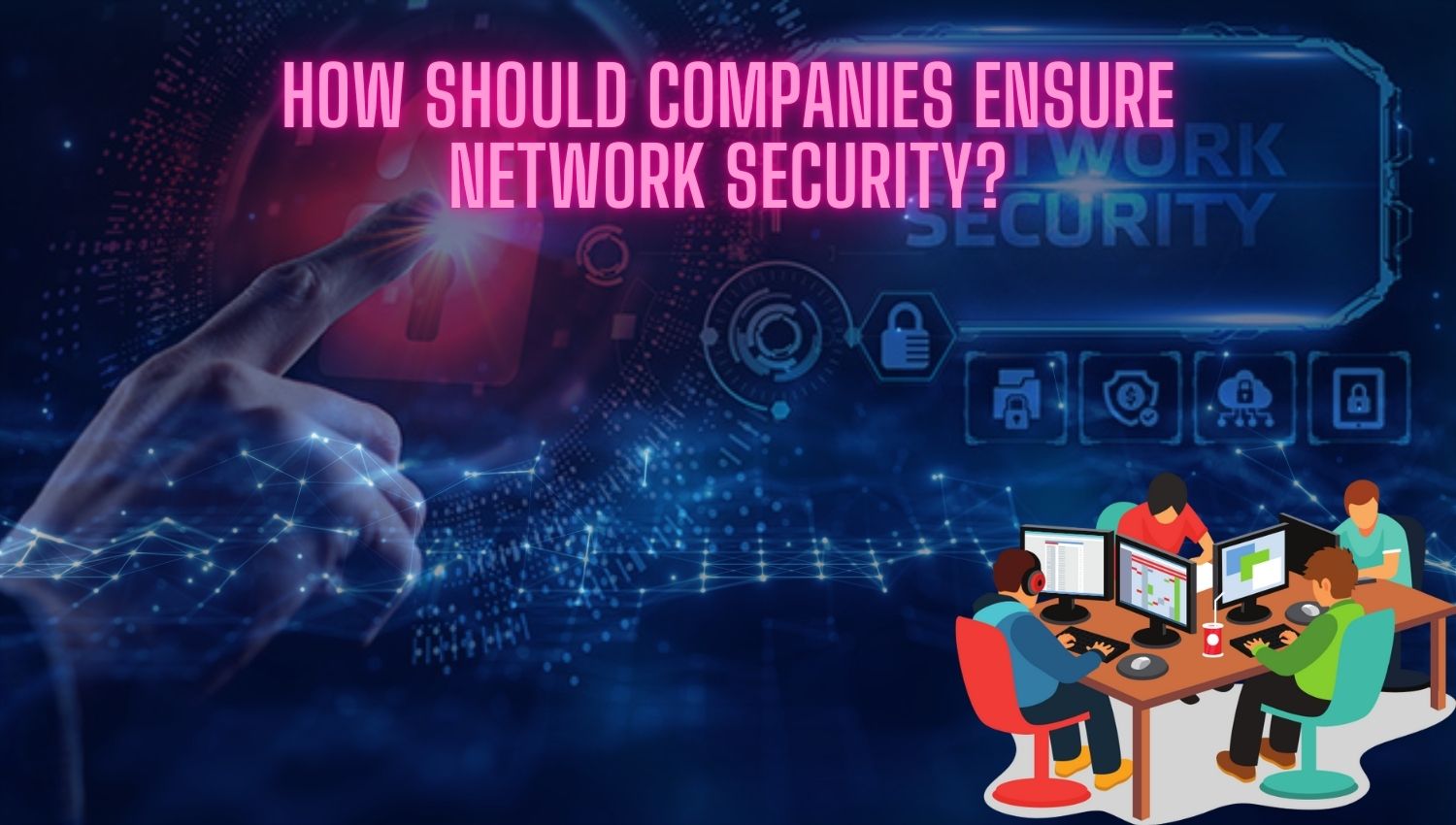 How Should Companies Ensure Network Security