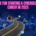 Advice for Starting a Cybersecurity Career in 2025